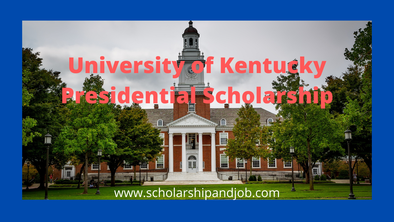 University of Kentucky Presidential Scholarship Info Guide