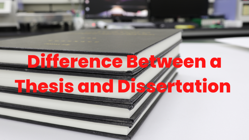 Difference Between a Thesis and Dissertation