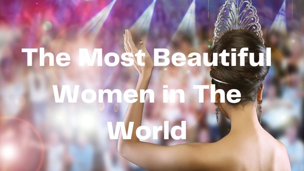 worlds most beautiful women
