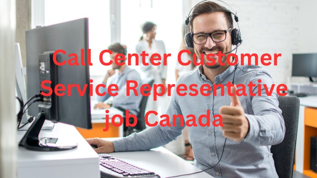 Call Center Customer Service Representative job Canada